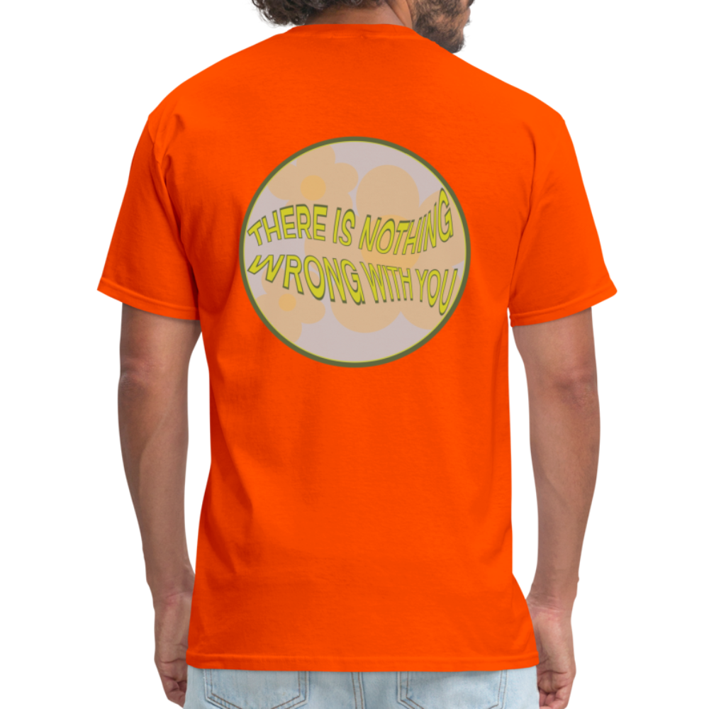 There is Nothing Wrong with You Unisex Tee - orange