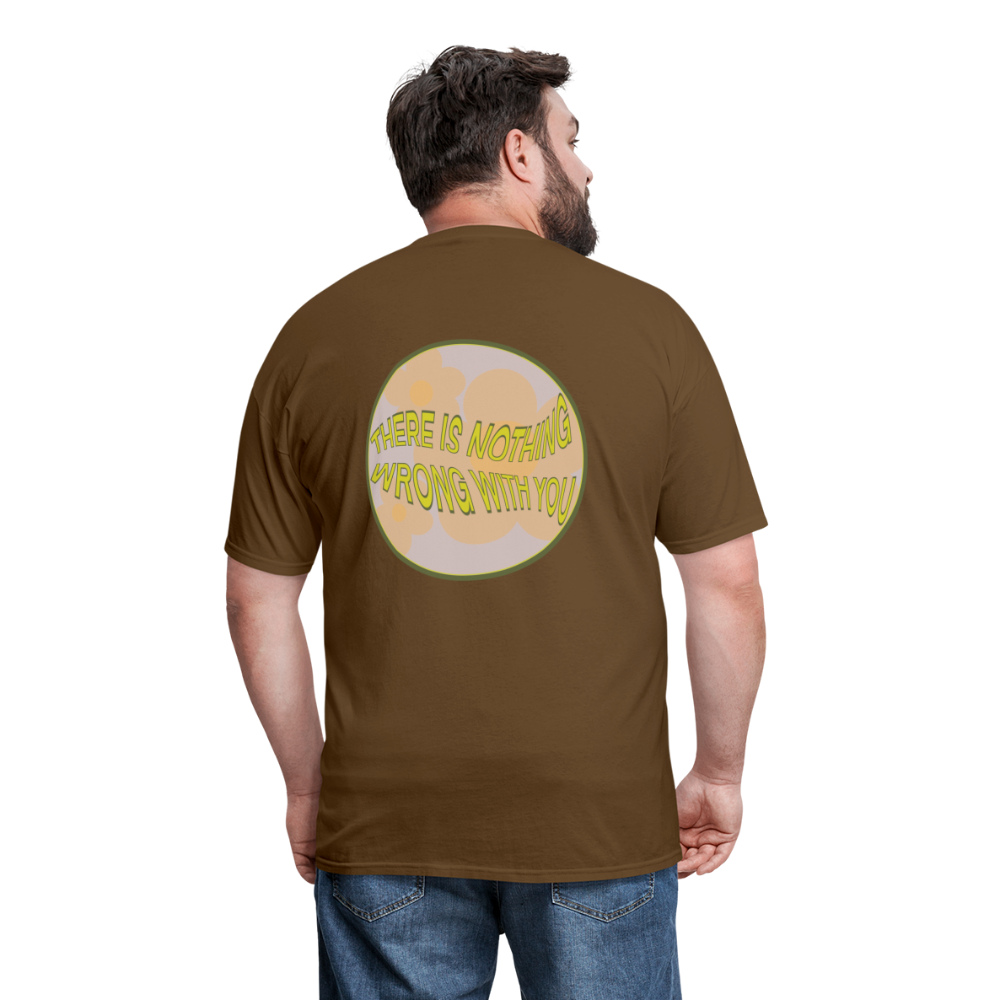There is Nothing Wrong with You Unisex Tee - brown