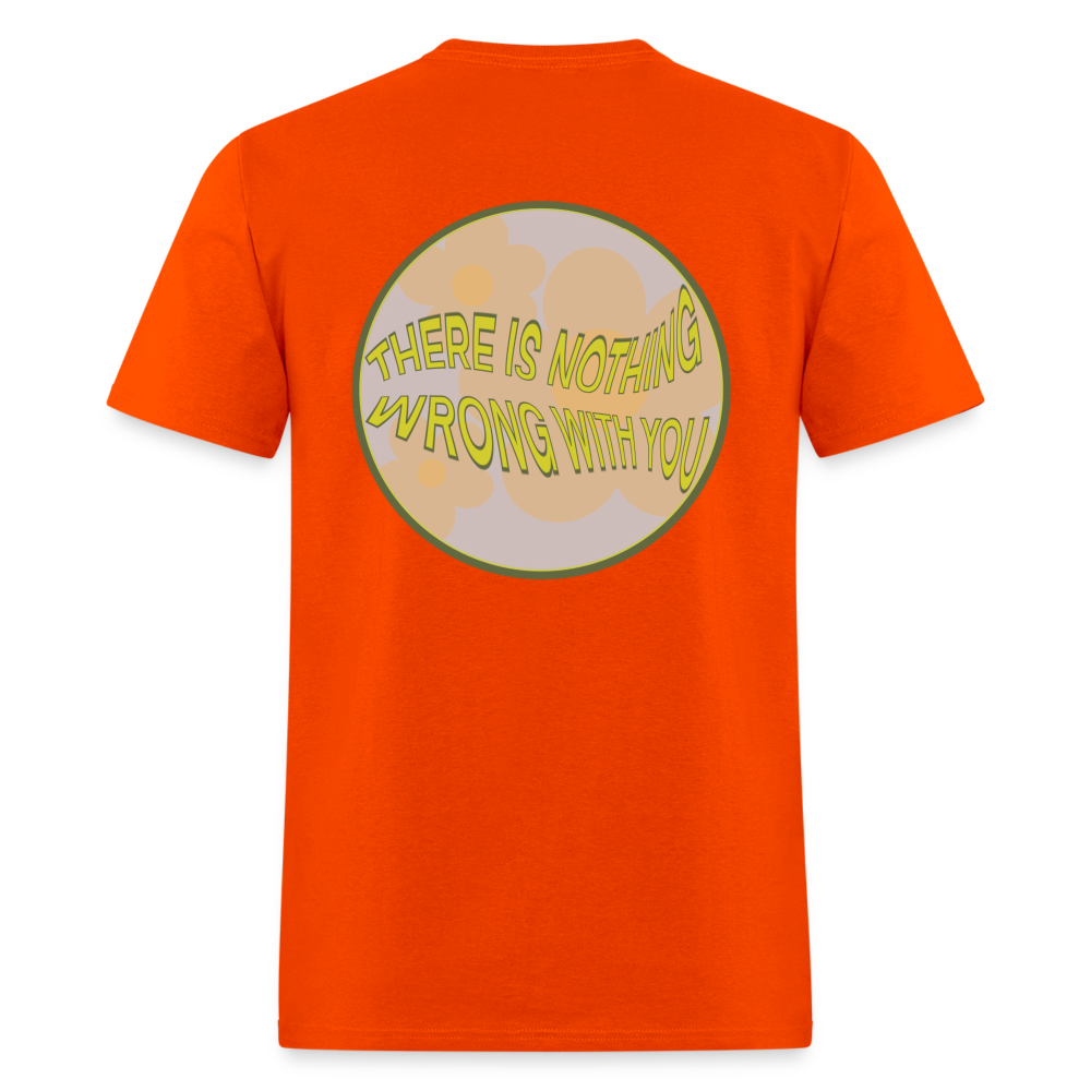 There is Nothing Wrong with You Unisex Tee - orange