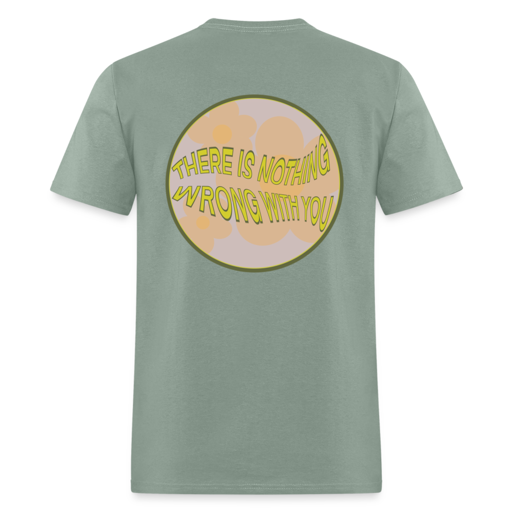 There is Nothing Wrong with You Unisex Tee - sage