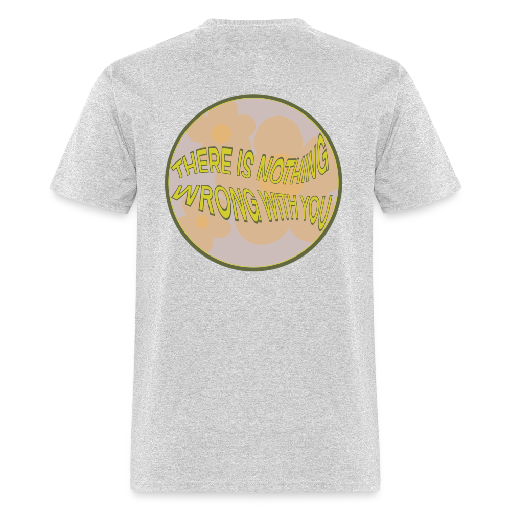 There is Nothing Wrong with You Unisex Tee - heather gray