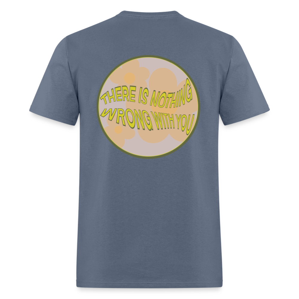 There is Nothing Wrong with You Unisex Tee - denim