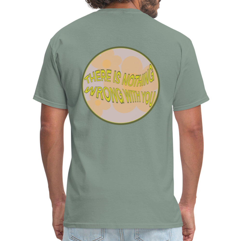 There is Nothing Wrong with You Unisex Tee - sage