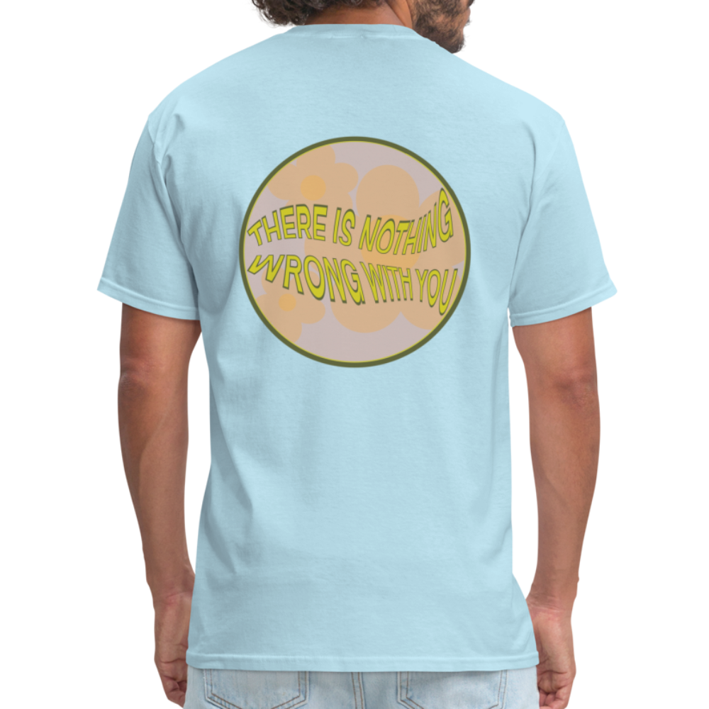 There is Nothing Wrong with You Unisex Tee - powder blue