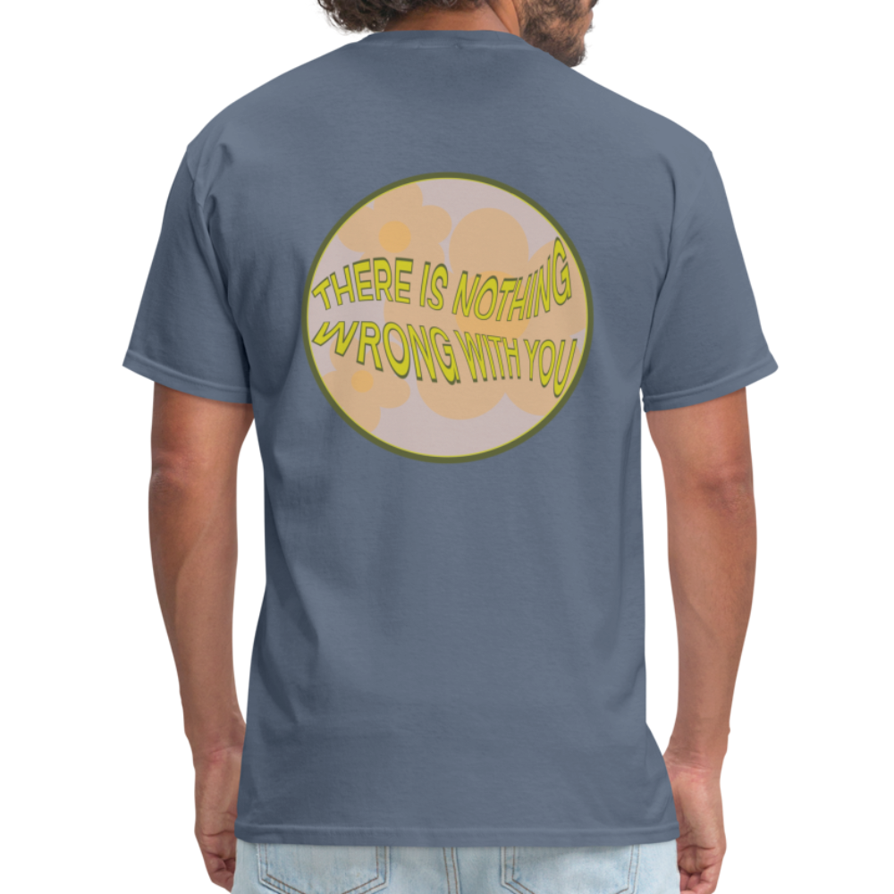 There is Nothing Wrong with You Unisex Tee - denim