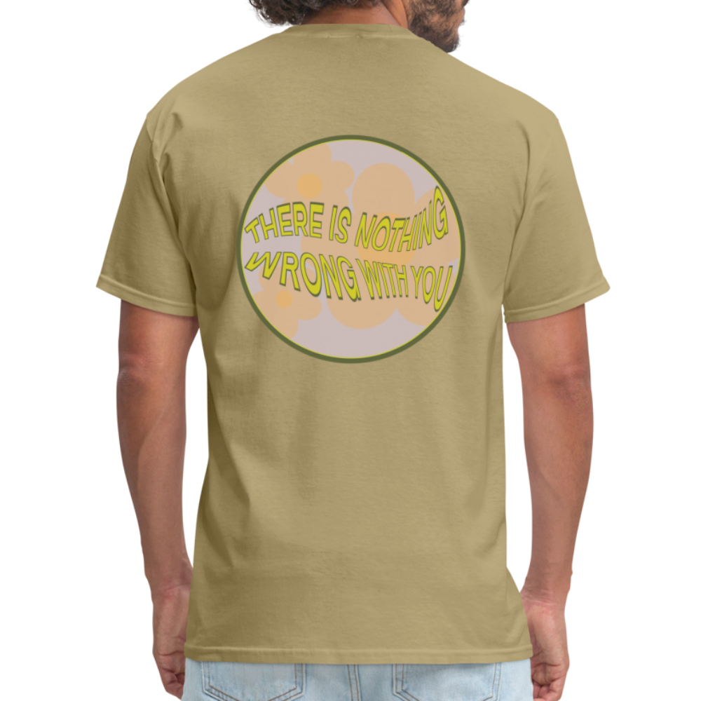 There is Nothing Wrong with You Unisex Tee - khaki