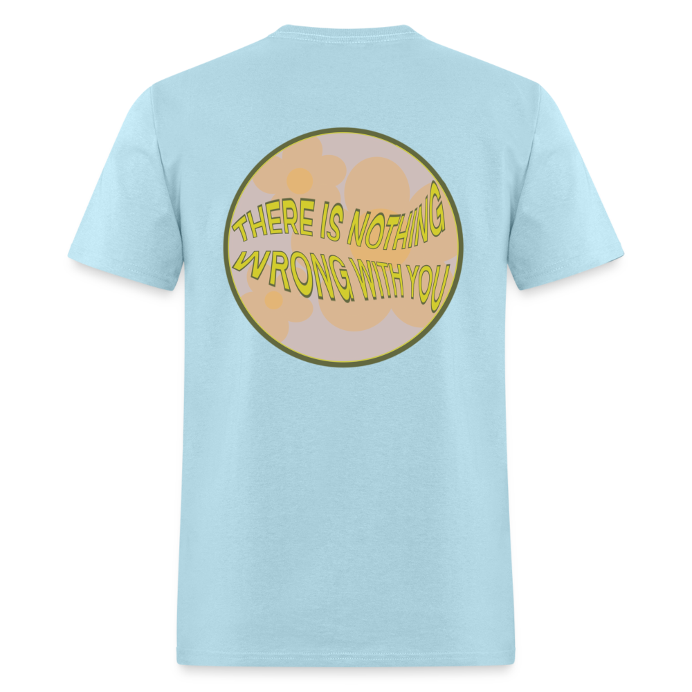 There is Nothing Wrong with You Unisex Tee - powder blue