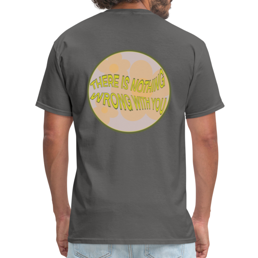 There is Nothing Wrong with You Unisex Tee - charcoal