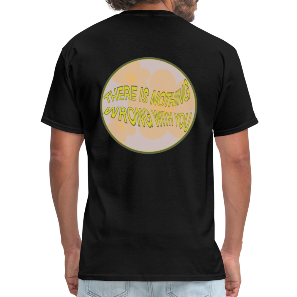 There is Nothing Wrong with You Unisex Tee - black