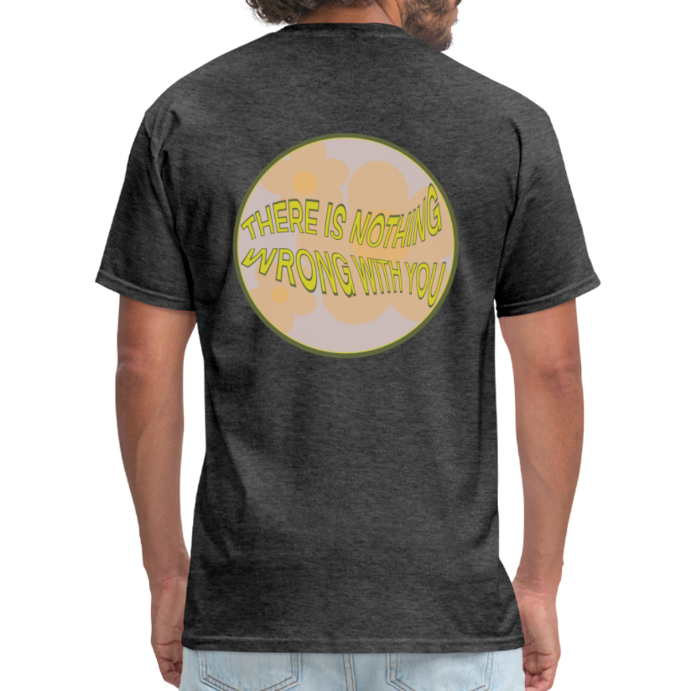 There is Nothing Wrong with You Unisex Tee - heather black