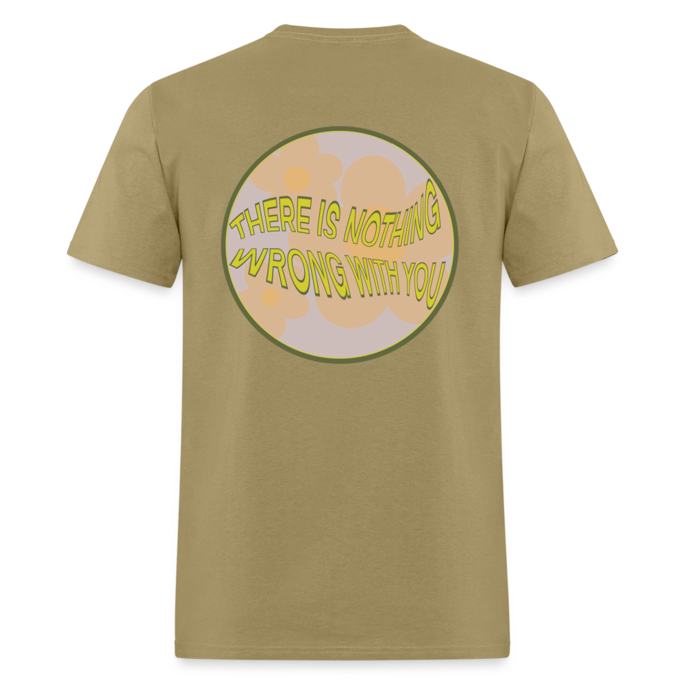 There is Nothing Wrong with You Unisex Tee - khaki