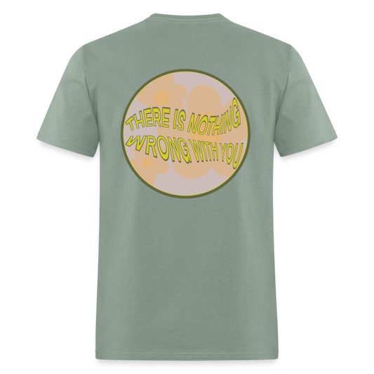 There is Nothing Wrong with You Unisex Tee - sage