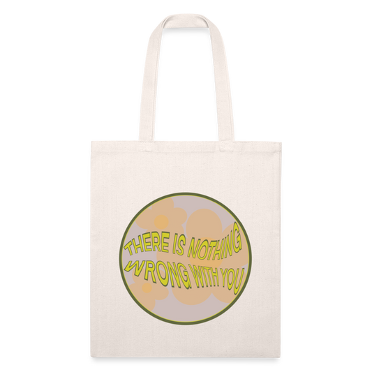 There is Nothing Wrong With You Recycled Tote Bag - natural